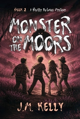 Monster On The Moors by Kelly, J. M.