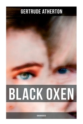 Black Oxen (Unabridged) by Atherton, Gertrude Franklin Horn