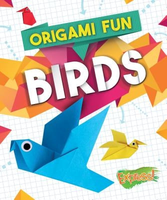 Origami Fun: Birds by Hardyman, Robyn
