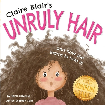 Claire Blair's Unruly Hair: A Curly-Girl Tale (Brown Hair) by Said, Shereen