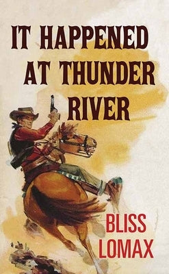 It Happened at Thunder River by Lomax, Bliss