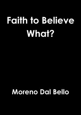 Faith to Believe What? by Dal Bello, Moreno