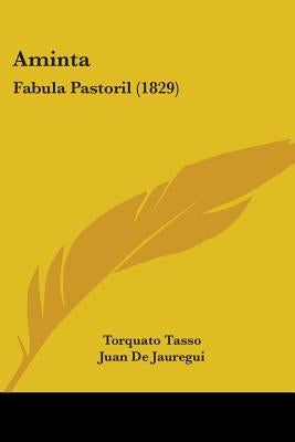 Aminta: Fabula Pastoril (1829) by Tasso, Torquato
