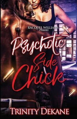 The Psychotic Side Chick by Dekane, Trinity
