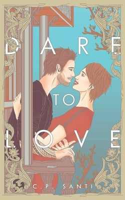 Dare To Love by Santi, C. P.