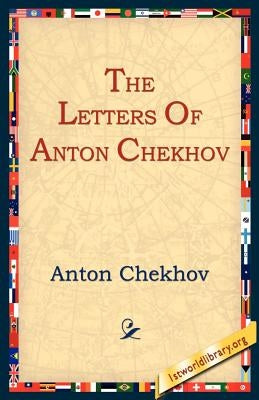 The Letters of Anton Chekhov by Chekhov, Anton Pavlovich