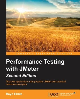 Performance Testing with Jmeter - Second Edition by Erinlec, Bayo