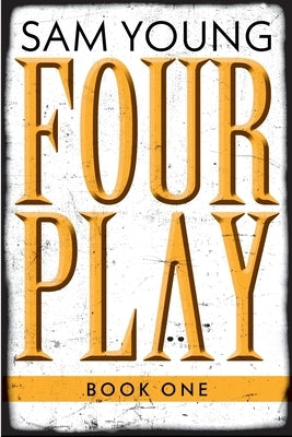 Four Play: Book One by Young, Sam