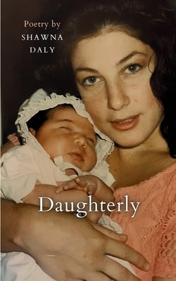 Daughterly by Daly, Shawna