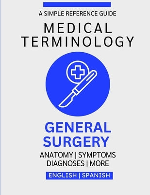 General Surgery Medical Terminology Guide (English & Spanish) by Chacón, Nathan
