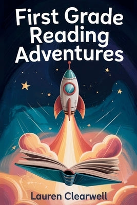 First Grade Reading Adventures by Clearwell, Lauren