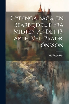 Gydinga-Saga, en Bearbejdelse fra Midten af det 13. Årth. ved Bradr. Jónsson by Gydinga-Saga