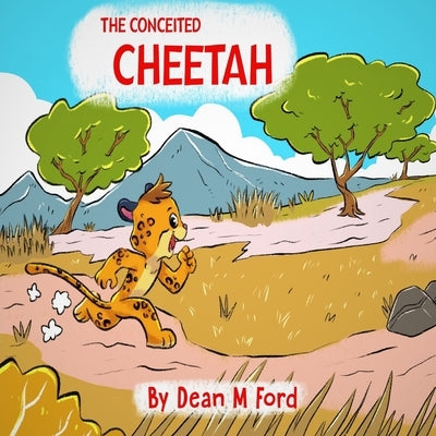 The Conceited Cheetah by Ford, Dean M.