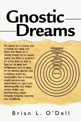 Gnostic Dreams by O'Dell, Brian L.