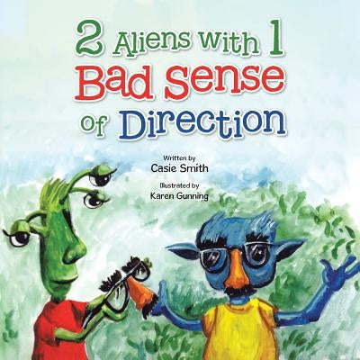 2 Aliens with 1 Bad Sense of Direction by Smith, Casie