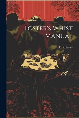 Foster's Whist Manual by Foster, R. F. (Robert Frederick) 185