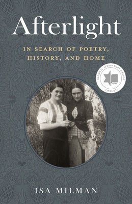 Afterlight: In Search of Poetry, History, and Home by Milman, Isa