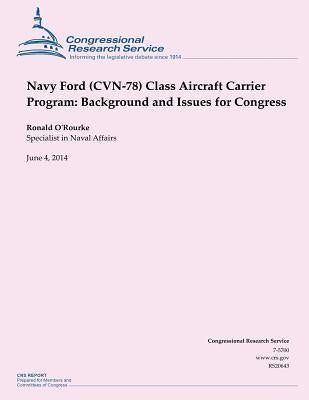Navy Ford (CVN-78) Class Aircraft Carrier Program: Background and Issues for Congress by O'Rourke, Ronald