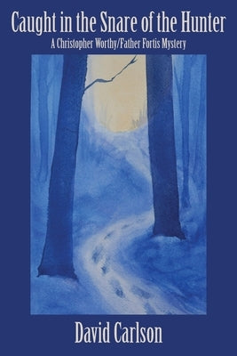 Caught in the Snare of the Hunter by Carlson, David