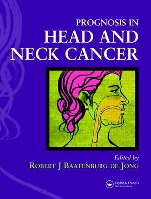Prognosis in Head and Neck Cancer by Baatenburg de Jong, Robert J.