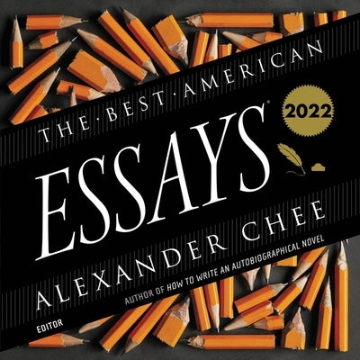 The Best American Essays 2022 by Chee, Alexander