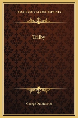 Trilby by Maurier, George Du