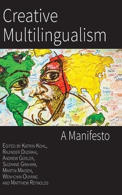 Creative Multilingualism: A Manifesto by Kohl, Katrin