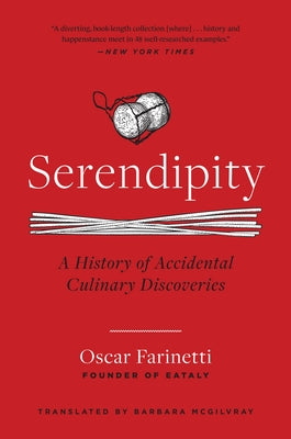 Serendipity: A History of Accidental Culinary Discoveries by Farinetti, Oscar