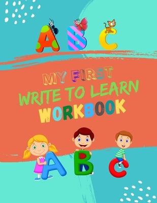 My First Write To Learn Workbook: Practice for Kids with Pen Control, Line Tracing and Letters. Learning Workbooks for Kids Age 3-5 Practice Paper Boo by Publishing House, Ar Dreams