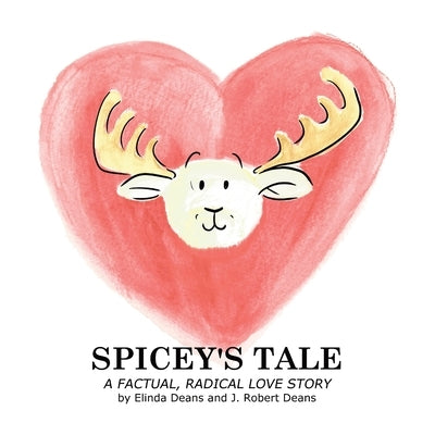 Spicey's Tale: A MooseLamb Storybook by Deans, Elinda