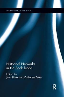 Historical Networks in the Book Trade by Feely, Catherine