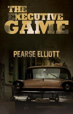 The Executive Game by Elliott, Pearse