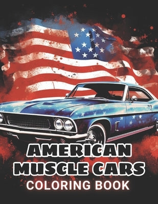 American Muscle Cars Coloring Book for Adult: 100+ Amazing Coloring Pages for All Ages by Greenholt, Erwin