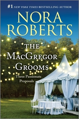 The MacGregor Grooms: Three Passionate Proposals by Roberts, Nora