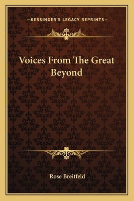 Voices From The Great Beyond by Breitfeld, Rose
