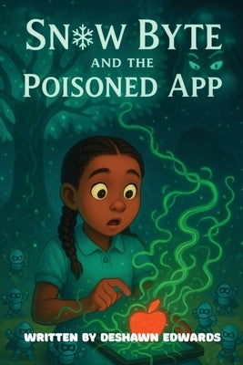 Snow Byte and the Poisoned App by Edwards, Deshawn