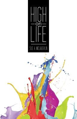 High on Life by McLaughlin, Sue a.