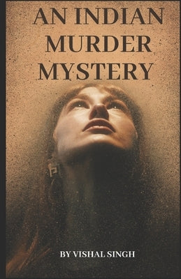 An Indian Murder Mystery: The shadows of Innocence by Singh, Vishal