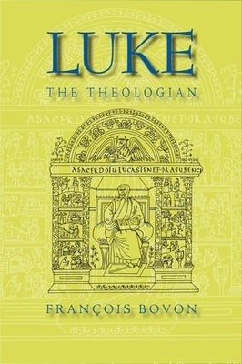 Luke the Theologian by Bovon, François
