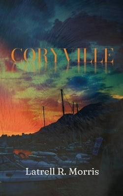 Coryville by Morris, Latrell R.