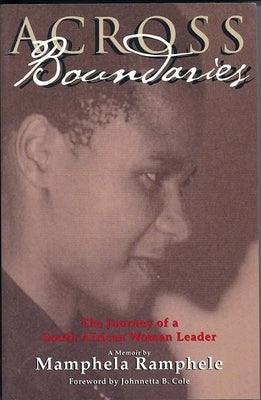 Across Boundaries: The Journey of a South African Woman Leader by Ramphele, Mamphela