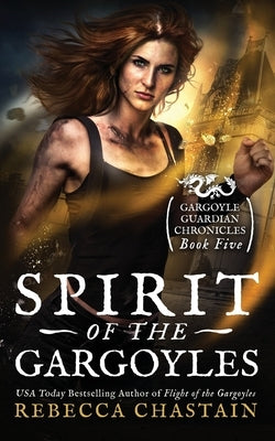 Spirit of the Gargoyles by Chastain, Rebecca