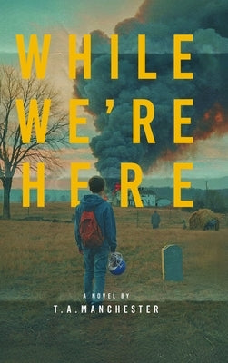 While We're Here by Manchester, T. a.