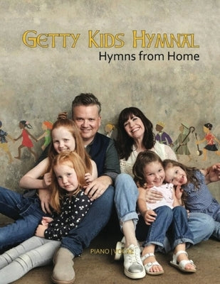Getty Kids Hymnal - Hymns from Home Piano/Vocal Songbook by Getty, Keith