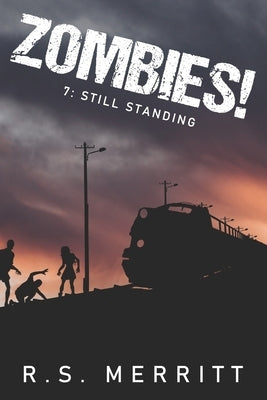Zombies!: Book 7: Still Standing by Merritt, R. S.