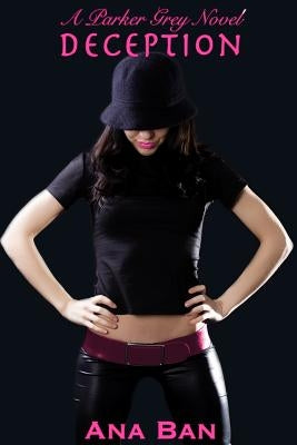 Deception: A Parker Grey Novel by Ban, Ana