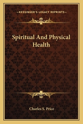 Spiritual And Physical Health by Price, Charles S.