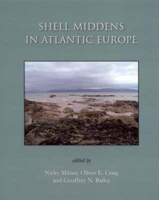 Shell Middens in Atlantic Europe by Craig, Oliver E.