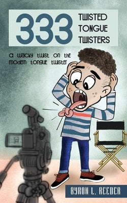 Three hundred & Thirty-Three Twisted Tongue Twisters by Reeder, Byron L.