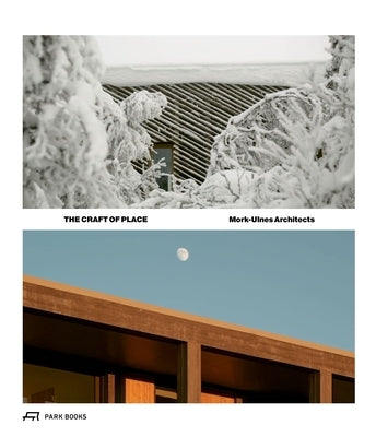 The Craft of Place: Mork-Ulnes Architects by Mork-Ulnes, Casper